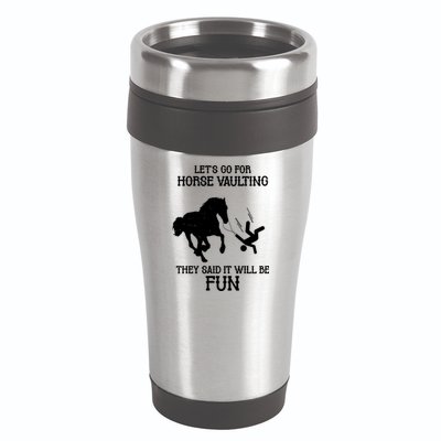 Let's Go For Horse Vaulting They Said It Will Be Fun 16oz Travel Tumbler