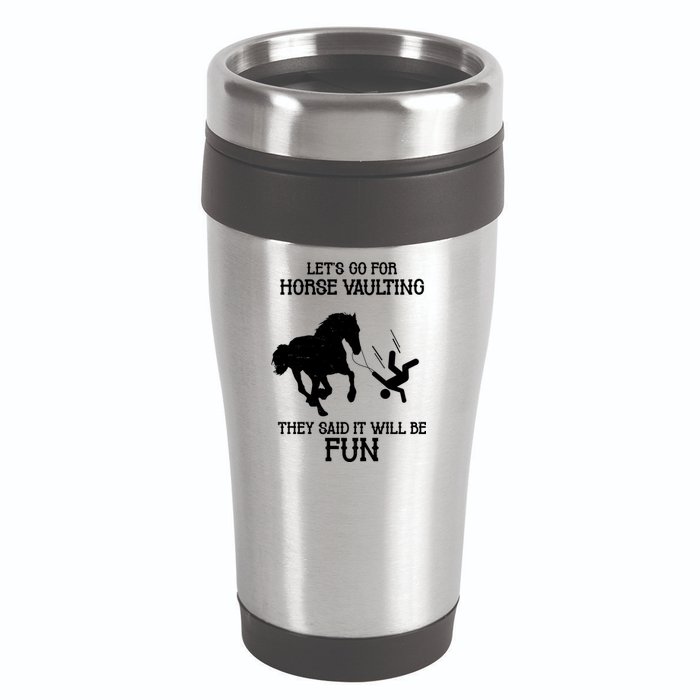 Let's Go For Horse Vaulting They Said It Will Be Fun 16oz Travel Tumbler