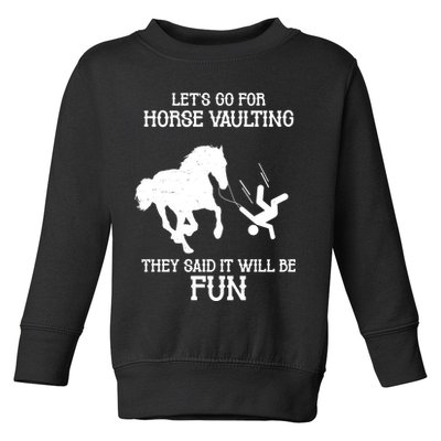 Let's Go For Horse Vaulting They Said It Will Be Fun Toddler Sweatshirt
