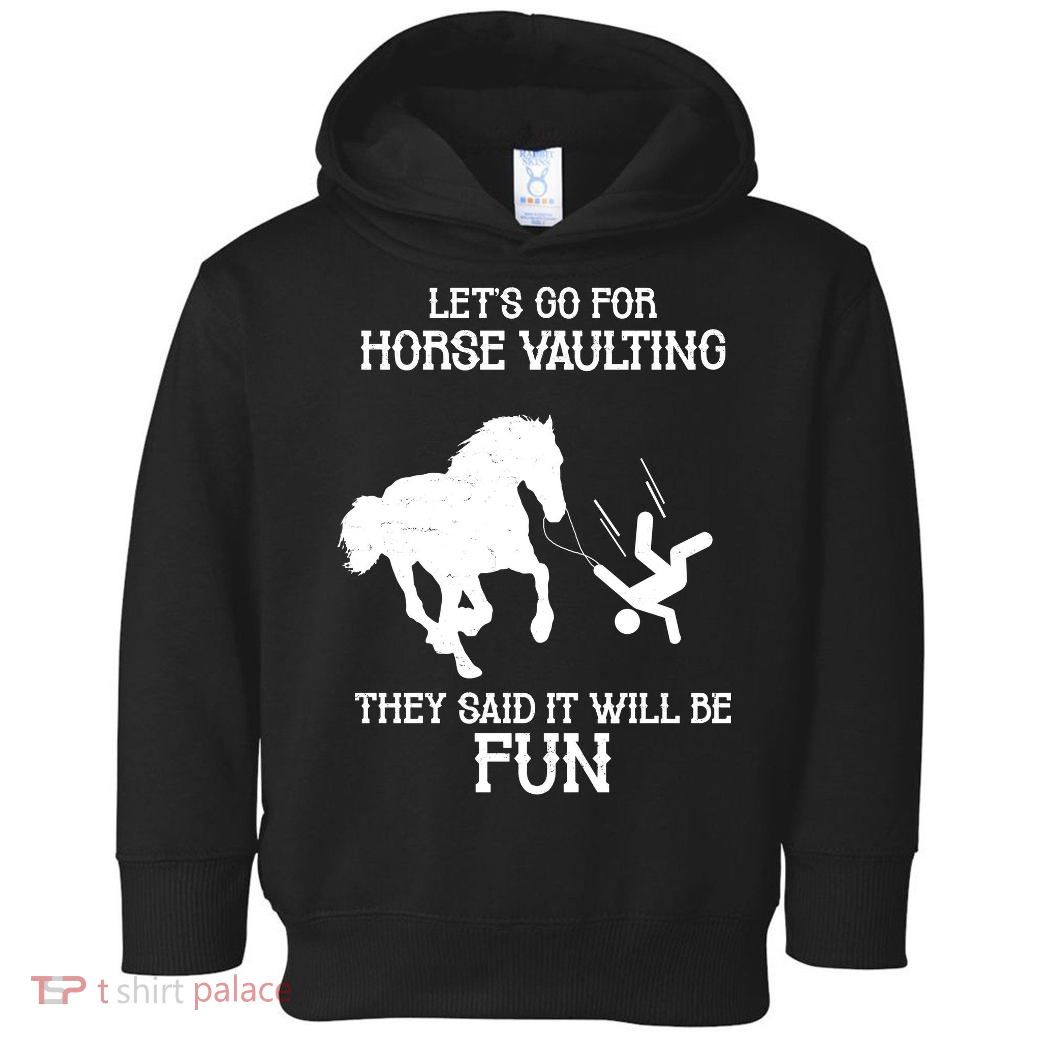 Let's Go For Horse Vaulting They Said It Will Be Fun Toddler Hoodie