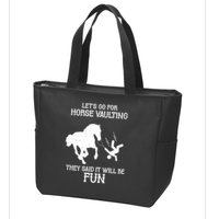 Let's Go For Horse Vaulting They Said It Will Be Fun Zip Tote Bag