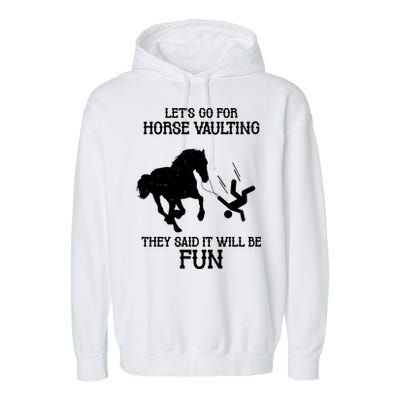 Let's Go For Horse Vaulting They Said It Will Be Fun Garment-Dyed Fleece Hoodie