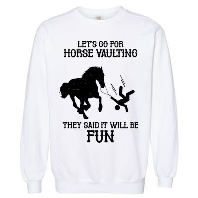 Let's Go For Horse Vaulting They Said It Will Be Fun Garment-Dyed Sweatshirt