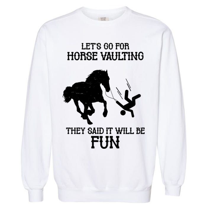 Let's Go For Horse Vaulting They Said It Will Be Fun Garment-Dyed Sweatshirt