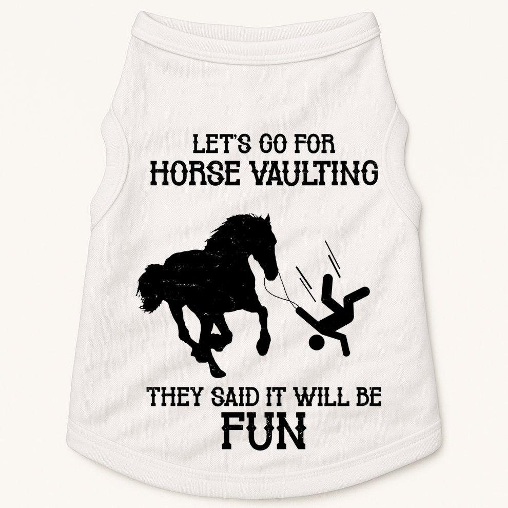 Let's Go For Horse Vaulting They Said It Will Be Fun Doggie Tank
