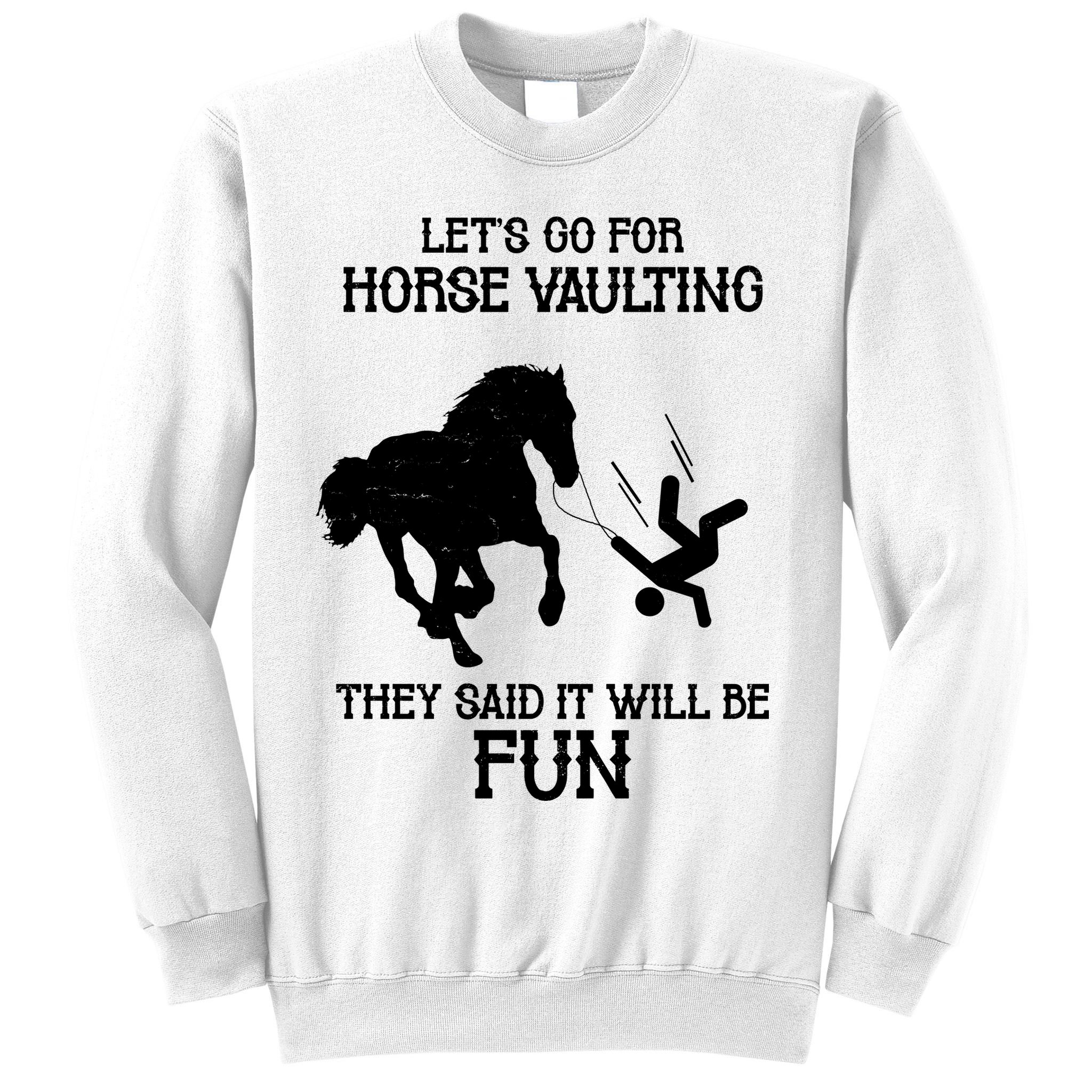 Let's Go For Horse Vaulting They Said It Will Be Fun Sweatshirt