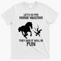 Let's Go For Horse Vaulting They Said It Will Be Fun T-Shirt