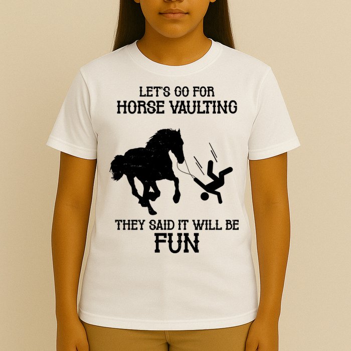 Let's Go For Horse Vaulting They Said It Will Be Fun T-Shirt