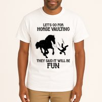 Let's Go For Horse Vaulting They Said It Will Be Fun Tall T-Shirt
