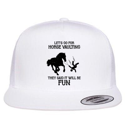 Let's Go For Horse Vaulting They Said It Will Be Fun Flat Bill Trucker Hat
