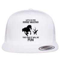 Let's Go For Horse Vaulting They Said It Will Be Fun Flat Bill Trucker Hat