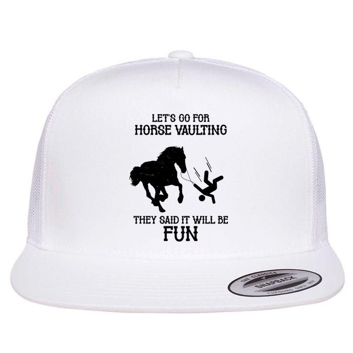 Let's Go For Horse Vaulting They Said It Will Be Fun Flat Bill Trucker Hat