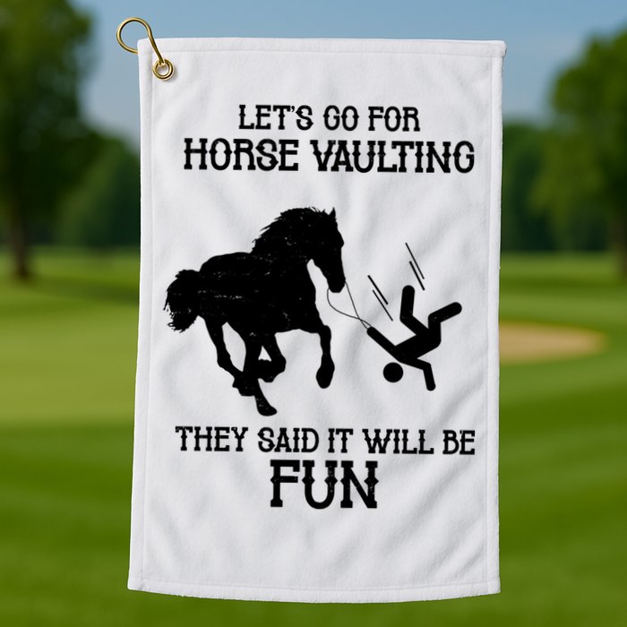 Let's Go For Horse Vaulting They Said It Will Be Fun Golf Towel
