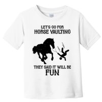Let's Go For Horse Vaulting They Said It Will Be Fun Toddler T-Shirt