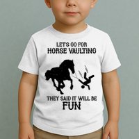 Let's Go For Horse Vaulting They Said It Will Be Fun Toddler T-Shirt