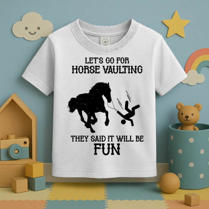 Let's Go For Horse Vaulting They Said It Will Be Fun Toddler T-Shirt