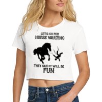 Let's Go For Horse Vaulting They Said It Will Be Fun Crop Top