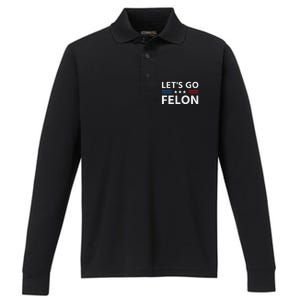 LetS Go Felon Voting For The Convicted Felon Funny 2024 Performance Long Sleeve Polo