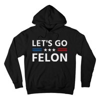 LetS Go Felon Voting For The Convicted Felon Funny 2024 Hoodie