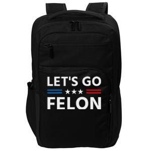 LetS Go Felon Voting For The Convicted Felon Funny 2024 Impact Tech Backpack