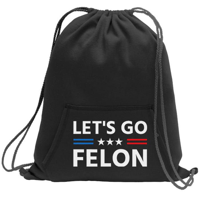 LetS Go Felon Voting For The Convicted Felon Funny 2024 Sweatshirt Cinch Pack Bag