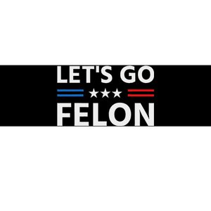 LetS Go Felon Voting For The Convicted Felon Funny 2024 Bumper Sticker