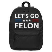 LetS Go Felon Voting For The Convicted Felon Funny 2024 16 in Basic Backpack