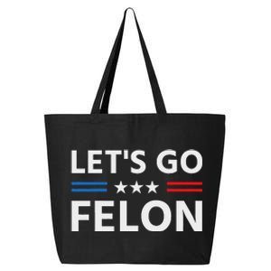 LetS Go Felon Voting For The Convicted Felon Funny 2024 25L Jumbo Tote