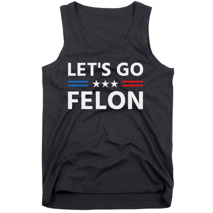 LetS Go Felon Voting For The Convicted Felon Funny 2024 Tank Top