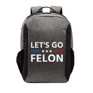 LetS Go Felon Voting For The Convicted Felon Funny 2024 Vector Backpack