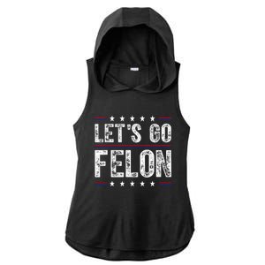 LetS Go Felon Voting For The Convicted Felon Funny 2024 Ladies PosiCharge Tri-Blend Wicking Draft Hoodie Tank