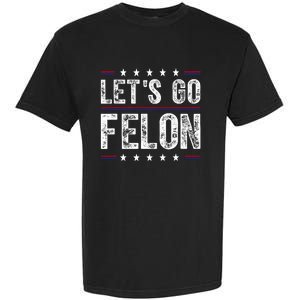 LetS Go Felon Voting For The Convicted Felon Funny 2024 Garment-Dyed Heavyweight T-Shirt