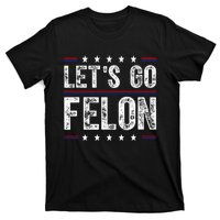 LetS Go Felon Voting For The Convicted Felon Funny 2024 T-Shirt