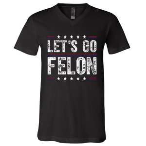 LetS Go Felon Voting For The Convicted Felon Funny 2024 V-Neck T-Shirt