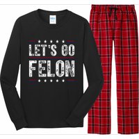 LetS Go Felon Voting For The Convicted Felon Funny 2024 Long Sleeve Pajama Set