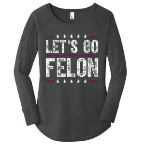 LetS Go Felon Voting For The Convicted Felon Funny 2024 Women's Perfect Tri Tunic Long Sleeve Shirt