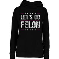 LetS Go Felon Voting For The Convicted Felon Funny 2024 Womens Funnel Neck Pullover Hood