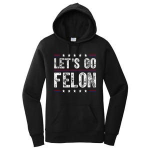 LetS Go Felon Voting For The Convicted Felon Funny 2024 Women's Pullover Hoodie