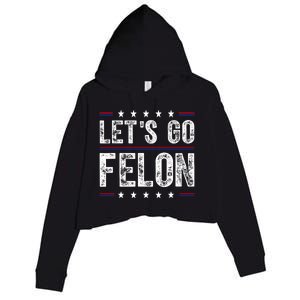 LetS Go Felon Voting For The Convicted Felon Funny 2024 Crop Fleece Hoodie