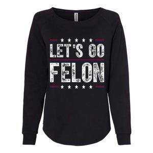 LetS Go Felon Voting For The Convicted Felon Funny 2024 Womens California Wash Sweatshirt