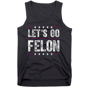 LetS Go Felon Voting For The Convicted Felon Funny 2024 Tank Top