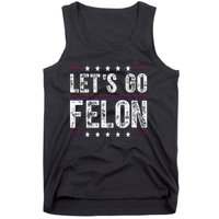 LetS Go Felon Voting For The Convicted Felon Funny 2024 Tank Top