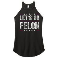 LetS Go Felon Voting For The Convicted Felon Funny 2024 Women's Perfect Tri Rocker Tank