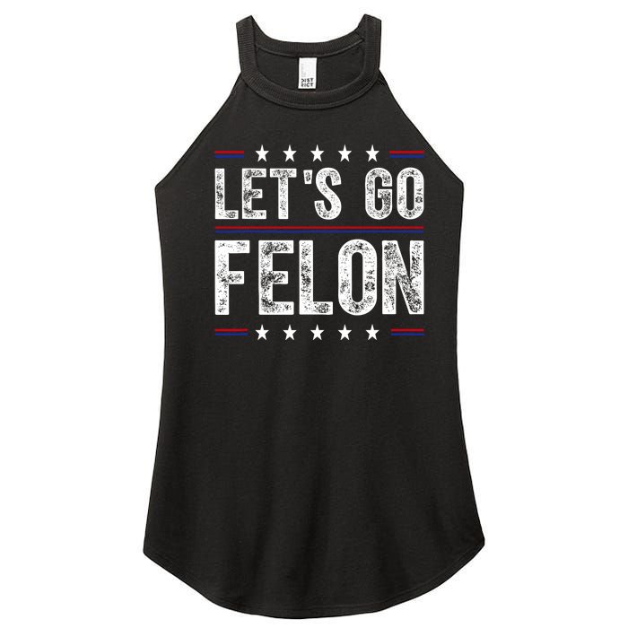 LetS Go Felon Voting For The Convicted Felon Funny 2024 Women's Perfect Tri Rocker Tank