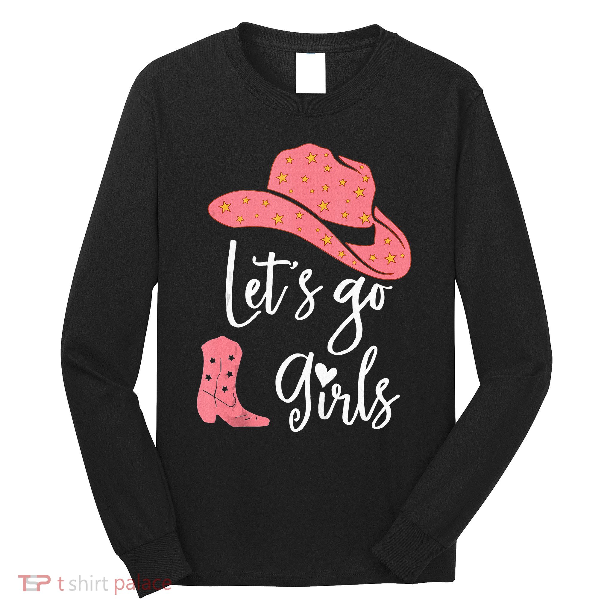 Lets Go Funny Lets Go Lets Go Long Sleeve Shirt