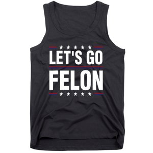 LetS Go Felon Voting For The Convicted Felon Funny 2024 Tank Top