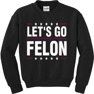 LetS Go Felon Voting For The Convicted Felon Funny 2024 Kids Sweatshirt