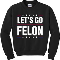 LetS Go Felon Voting For The Convicted Felon Funny 2024 Kids Sweatshirt