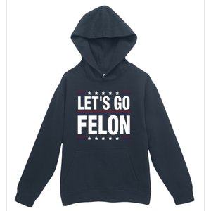 LetS Go Felon Voting For The Convicted Felon Funny 2024 Urban Pullover Hoodie