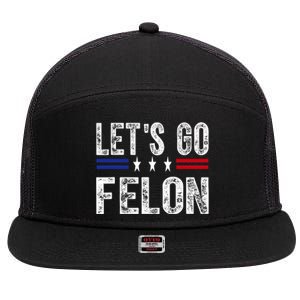 LetS Go Felon Voting For The Convicted Felon Funny 2024 7 Panel Mesh Trucker Snapback Hat